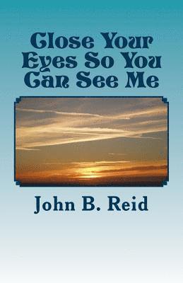 Close Your Eyes So You Can See Me 1