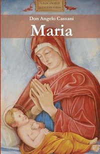 bokomslag Maria: Il servizio di Maria al disegno d'Amore del Padre negli articoli di don Angelo Cassani dedicati alle festività mariane