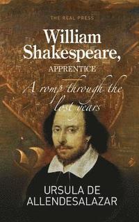 bokomslag William Shakespeare, Apprentice: A romp through the lost years