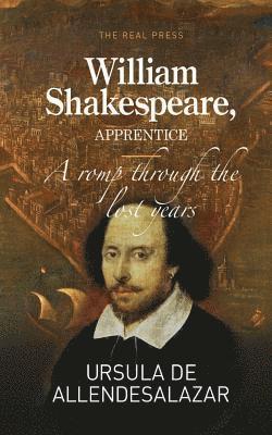 William Shakespeare, Apprentice: A romp through the lost years 1