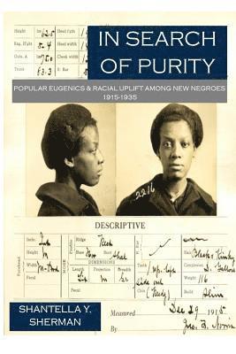 In Search of Purity: Popular Eugenics & Racial Uplift Among New Negroes 1915-1935 1