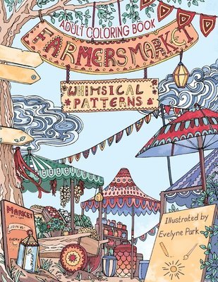 Adult Coloring Book: Whimsical Patterns: Farmers Market 1