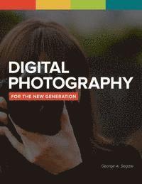 bokomslag Digital Photography For The New Generation