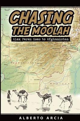 Chasing the Moolah: Alex Perez Goes to Afghanistan 1