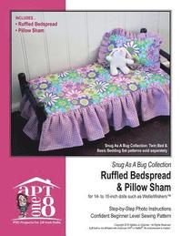 bokomslag Snug As A Bug Collection: Ruffled Bedspread & Pillow Sham: Confident Beginner-Level PVC Project for 14- to 15-inch Dolls