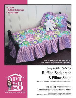 Snug As A Bug Collection: Ruffled Bedspread & Pillow Sham: Confident Beginner-Level PVC Project for 14- to 15-inch Dolls 1