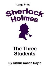 bokomslag The Three Students: Sherlock Holmes in Large Print