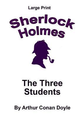 bokomslag The Three Students: Sherlock Holmes in Large Print