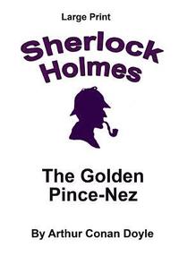 bokomslag The Golden Pince-Nez: Sherlock Holmes in Large Print