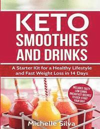 bokomslag Keto Smoothies and Drinks: A Starter Kit for a Healthy Lifestyle and Fast Weight Loss in 14 Days