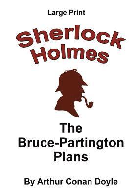 bokomslag The Bruce-Partington Plans: Sherlock Holmes in Large Print