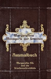 bokomslag Margarethes Menagerie der Drachen: Das Ausmalbuch
