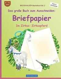 BROCKHAUSEN Bastelbuch Band 2 - Das große Buch zum Ausschneiden: Briefpapier: Im Zirkus: Zirkuspferd 1