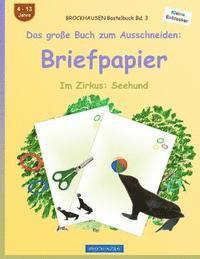 bokomslag BROCKHAUSEN Bastelbuch Band 3 - Das große Buch zum Ausschneiden: Briefpapier: Im Zirkus: Seehund