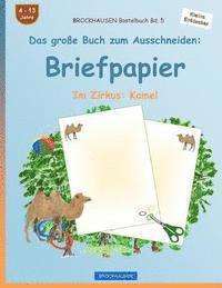 bokomslag BROCKHAUSEN Bastelbuch Band 5 - Das große Buch zum Ausschneiden: Briefpapier: Im Zirkus: Kamel