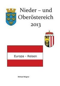 bokomslag Europa-Reisen: Nieder- und Oberösterreich 2013