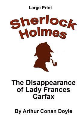 bokomslag The Disappearance of Lady Frances Carfax: Sherlock Holmes in Larger Print