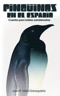 bokomslag Pinguinos en el Espacio: Cuentos para turistas extraterrestres