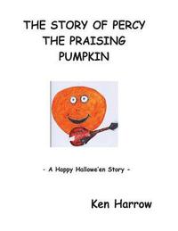 bokomslag The Story of Percy the Pumpkin: A Happy Hallowe'en Story