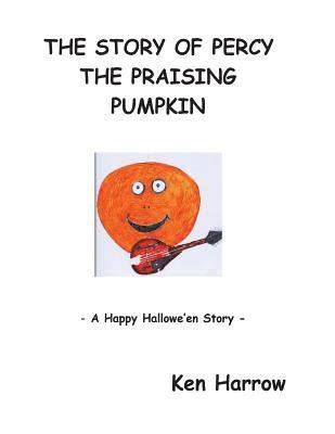 bokomslag The Story of Percy the Pumpkin: A Happy Hallowe'en Story