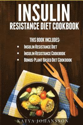 Insulin Resistance Diet Cookbook: 2 Manuscripts w/ 100+ Insulin Resistance Recipes: 1 - Insulin Resistance Diet (65 Recipes), 2 - Insulin Resistance C 1