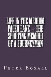 bokomslag Life in the Medium Paced Lane The Sporting Memoir of a Journeyman