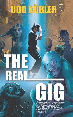 The Real Gig: Fantastische Geschichten und Novellen aus den JONATHAN SIMPSON-Universen 1