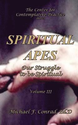 bokomslag Spiritual Apes: The Struggle to be Spiritual