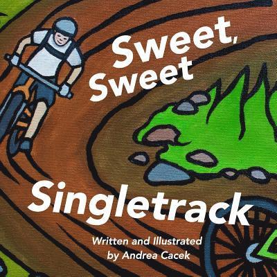 Andrea Cacek - Sweet, Sweet Singletrack, Häftad