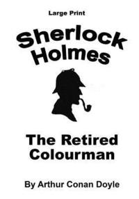 bokomslag The Retired Colourman: Sherlock Holmes in Large Print