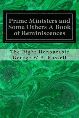 Prime Ministers and Some Others A Book of Reminiscences 1