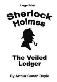 bokomslag The Veiled Lodger: Sherlock Holmes in Large Print