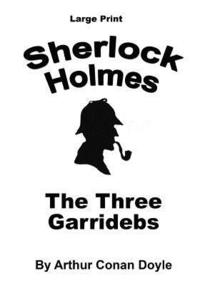 bokomslag The Three Garridebs: Sherlock Holmes in Large Print