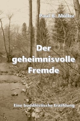 bokomslag Der geheimnisvolle Fremde: Eine buddhistische Erzählung