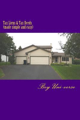 Tax Liens & Tax Deeds (made simple and easy) 1