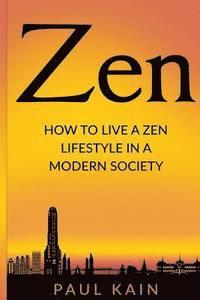 bokomslag Zen: How to Live a Zen Lifestyle in a Modern Society