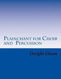 bokomslag Plainchant for Choir and Percussion