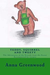 bokomslag Teddy Squirrel and Tweety: A healing, nourishing, funny and witty children's book.