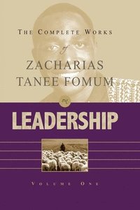 bokomslag The Complete Works of Zacharias Tanee Fomum on Leadership (Vol. 1)