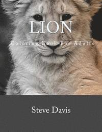 Steve Davis - Lion Coloring Book For Adults: A Stress Relieving Adult Coloring book of Lions, Häftad