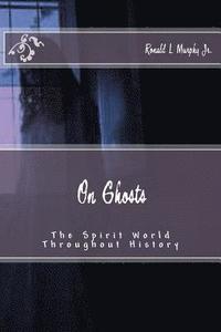 bokomslag On Ghosts: The Spirit World Throughout History