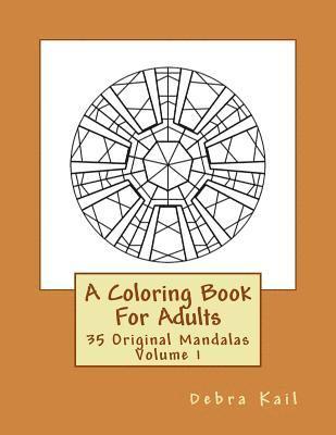 bokomslag A Coloring Book For Adults: 35 Original Mandalas For You To Color