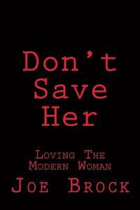 bokomslag Don't Save Her: Loving the Modern Woman