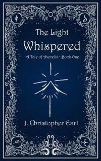 bokomslag The Light Whispered: A Tale of Averelia: Book One