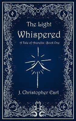 bokomslag The Light Whispered: A Tale of Averelia: Book One