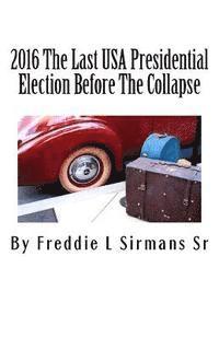 bokomslag 2016 The Last USA Presidential Election Before The Collapse