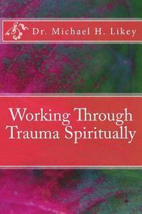 bokomslag Working Through Trauma Spiritually