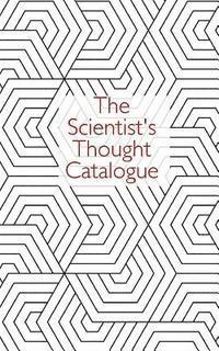 The Scientist's Thought Catalogue 1