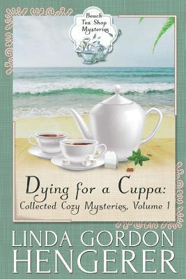 Dying for a Cuppa: Collected Cozy Mysteries, Volume 1 1