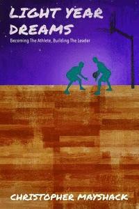 bokomslag Light Year Dreams - Becoming the Athlete, Building the Leader